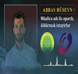 Abbas Hüseyn: “Müalicə adi ilə aparıb öldürmək istəyirlər”-VİDEO