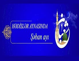HƏDİSLƏR-AYNASINDA-ŞƏBAN-AYININ-FƏZİLƏTİ13