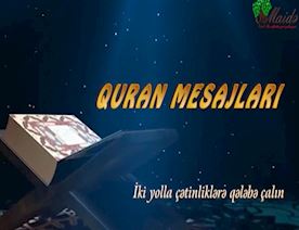Quran-mesajları--İki-yolla-çətinliklərə-qələbə-çalın-VİDEO